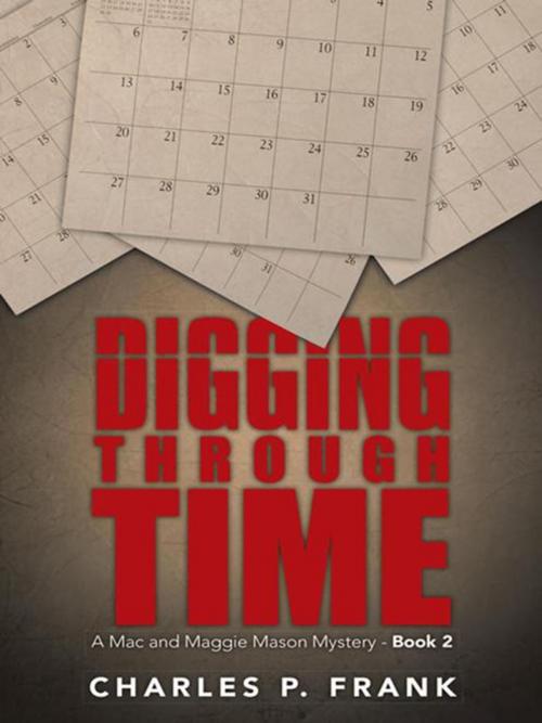 Cover of the book Digging Through Time by Charles P. Frank, iUniverse