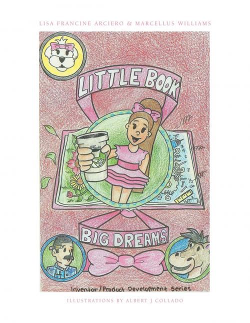 Cover of the book Little Book, Big Dreams by Lisa Francine Arciero, Marcellus Williams, AuthorHouse