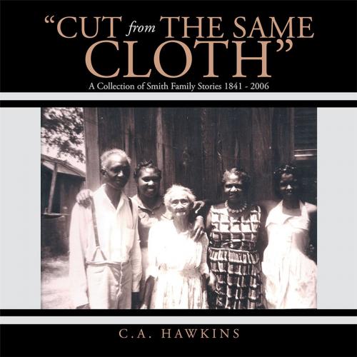 Cover of the book "Cut from the Same Cloth" by C.A. Hawkins, AuthorHouse