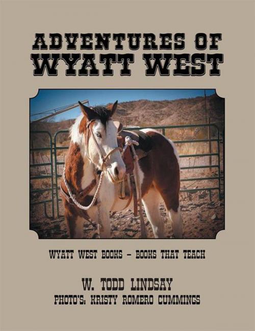 Cover of the book Adventures of Wyatt West by W. Todd Lindsay, AuthorHouse