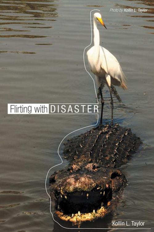 Cover of the book Flirting with Disaster by Kollin L. Taylor, AuthorHouse