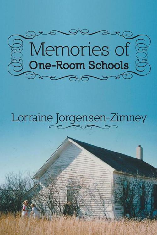 Cover of the book Memories of One-Room Schools by Lorraine Jorgensen-Zimney, AuthorHouse