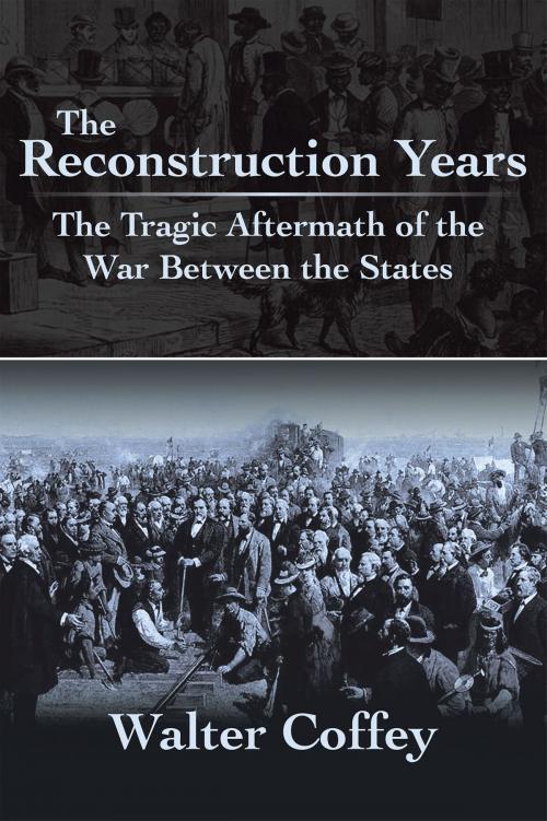 Cover of the book The Reconstruction Years by Walter Coffey, AuthorHouse