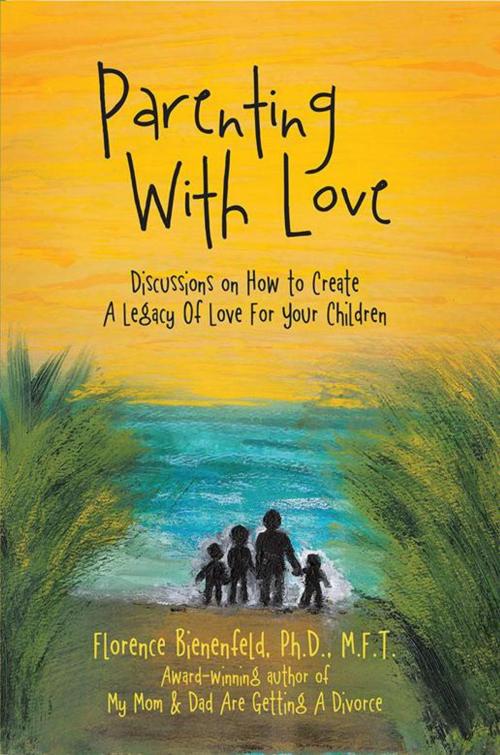 Cover of the book Parenting with Love by Florence Bienenfeld Ph.D. M.F.T., AuthorHouse