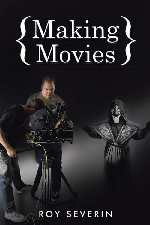 Cover of the book Making Movies by Roy Severin, AuthorHouse