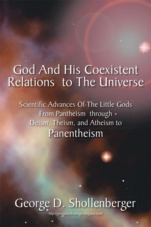 Cover of the book God and His Coexistent Relations to the Universe: by George D. Shollenberger, AuthorHouse