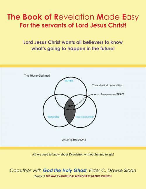 Cover of the book The Book of Revelation Made Easy for the Servants of Lord Jesus Christ! by Elder C. Dawse Sloan, AuthorHouse