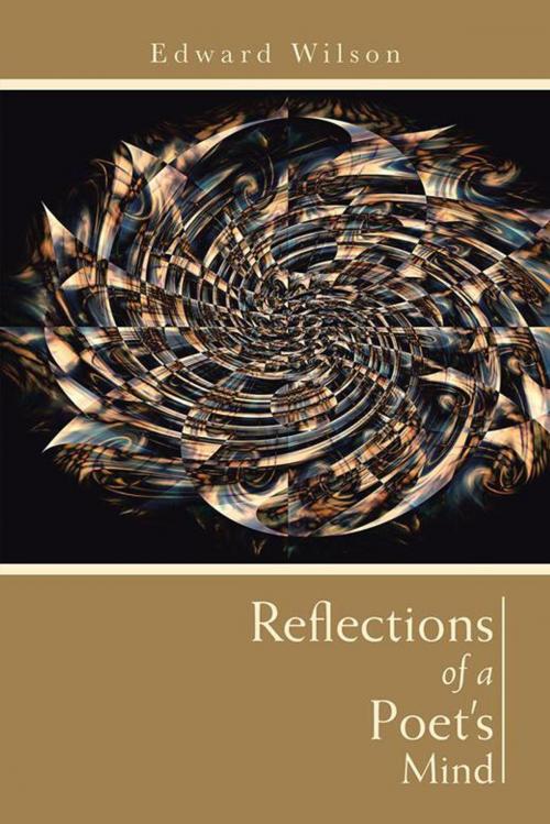Cover of the book Reflections of a Poet's Mind by Edward Wilson, AuthorHouse UK