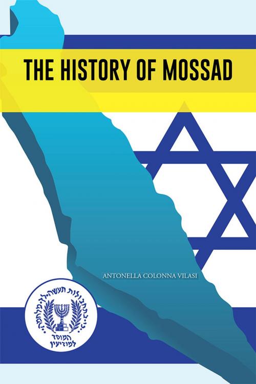 Cover of the book The History of Mossad by Antonella Colonna Vilasi, AuthorHouse UK
