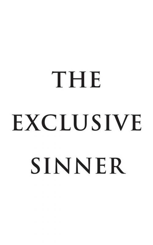 Cover of the book The Exclusive Sinner by James Bell, AuthorHouse UK