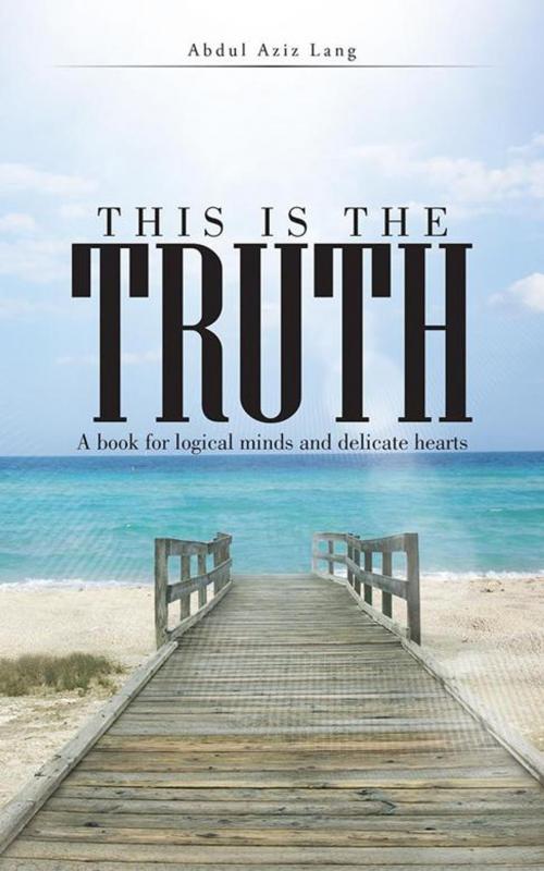 Cover of the book This Is the Truth by Abdul Aziz Lang, AuthorHouse UK