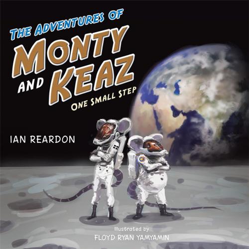 Cover of the book The Adventures of Monty and Keaz by Ian Reardon, AuthorHouse UK