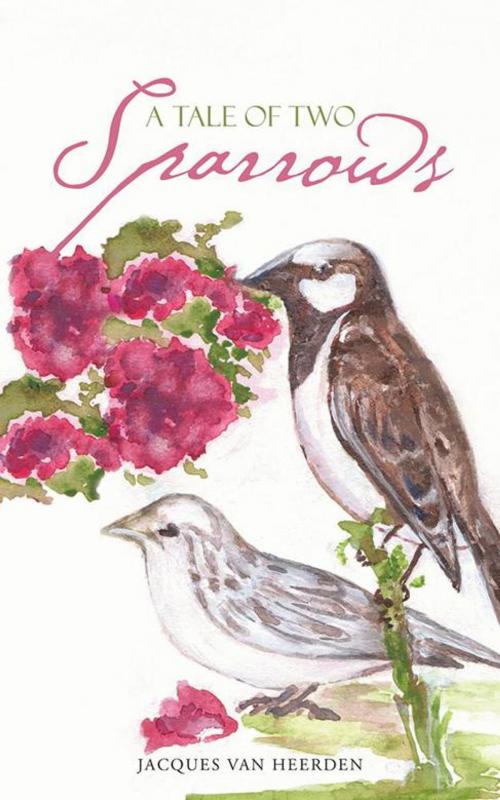 Cover of the book A Tale of Two Sparrows by Jacques van Heerden, AuthorHouse UK