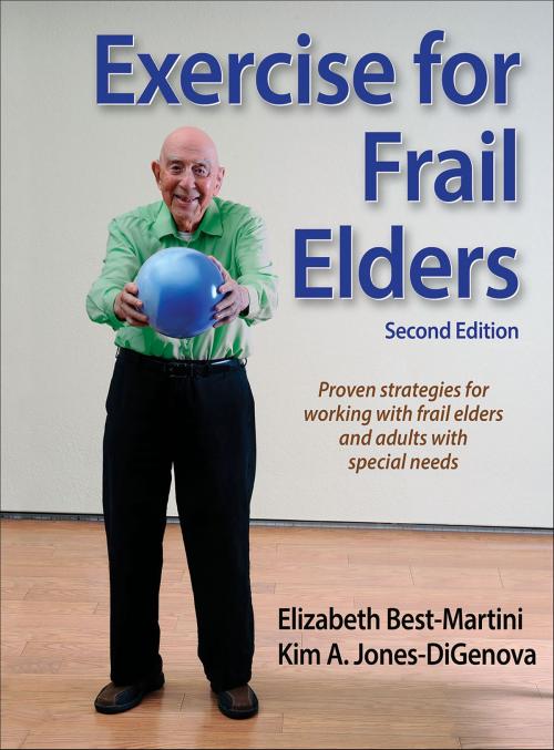Cover of the book Exercise for Frail Elders by Betsy Best-Martini, Kim A. Jones-DiGenova, Human Kinetics, Inc.