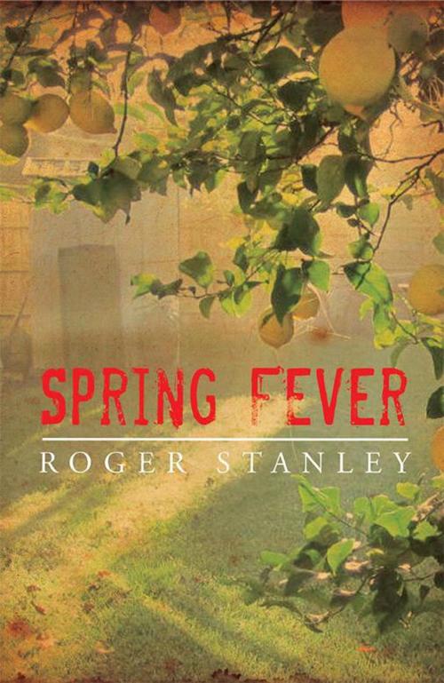 Cover of the book Spring Fever by Roger Stanley, Xlibris AU