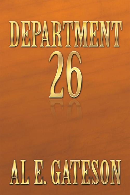 Cover of the book Department 26 by Al E. Gateson, Xlibris US