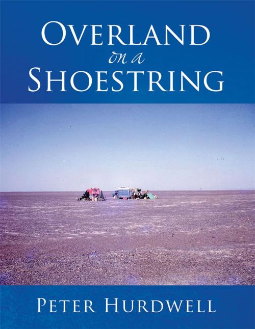 Cover of the book Overland on a Shoestring by Peter Hurdwell, Xlibris AU