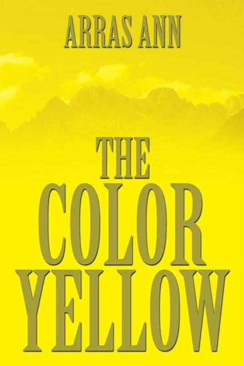 Cover of the book The Color Yellow by Arras Ann Patterson, Xlibris US