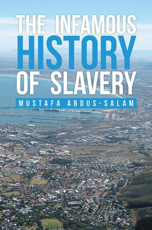 Cover of the book The Infamous History of Slavery by Mustafa Abdus-Salam, Xlibris US