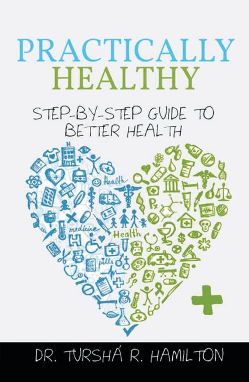 Cover of the book Practically Healthy by Dr. Turshá R. Hamilton, Xlibris US