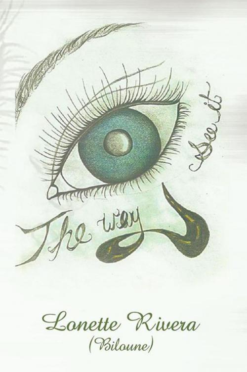 Cover of the book The Way Eye See It by Lonette Rivera, Xlibris US