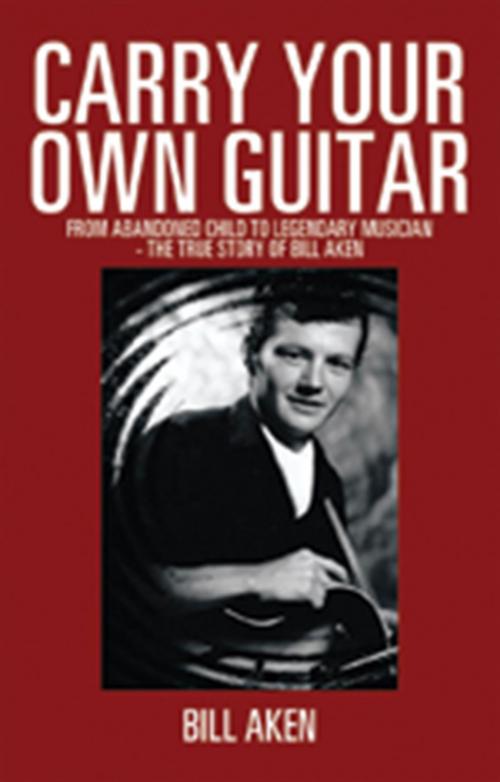 Cover of the book Carry Your Own Guitar by Bill Aken, Xlibris US