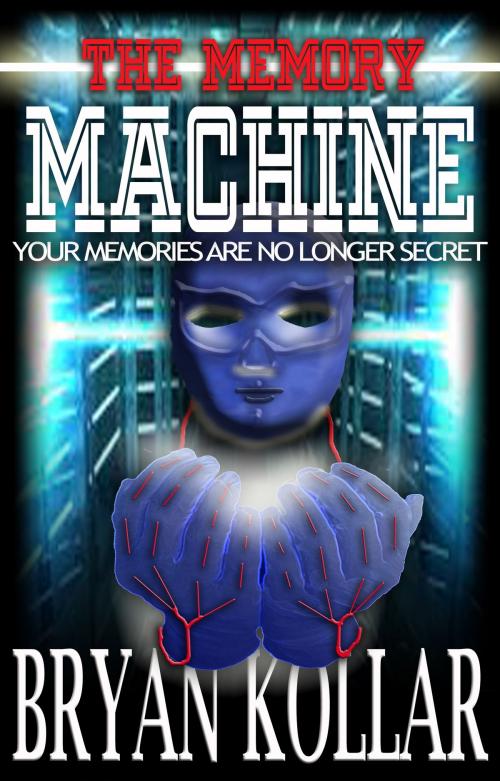 Cover of the book The Memory Machine by Bryan Kollar, Bryan Kollar