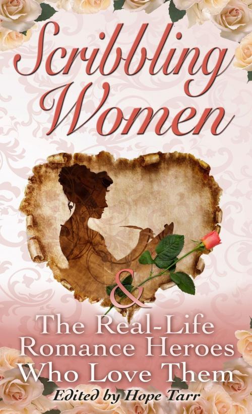 Cover of the book Scribbling Women & the Real-Life Romance Heroes Who Love Them by Hope Tarr, Deanna Raybourn, Lisa Renee Jones, Julie Kenner, Megan Frampton, Sonali Dev, Delilah Marvelle, Donna Grant, Jen McLaughlin, May McGoldrick, Sara Jane Stone, Suzan Colon, That Book Inc.