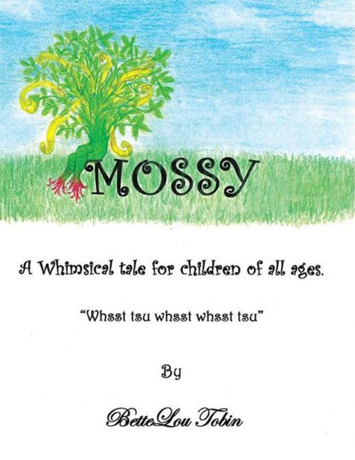 Cover of the book Mossy by BetteLou Tobin, AuthorHouse