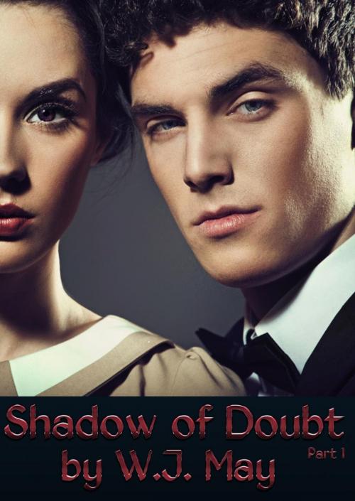 Cover of the book Shadow of Doubt - Part 1 by W.J. May, Dark Shadow Publishing
