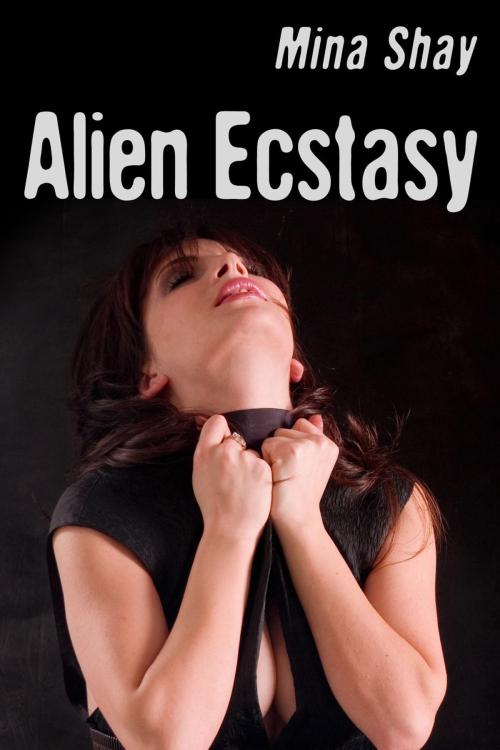 Cover of the book Alien Ecstasy by Mina Shay, Mina Shay