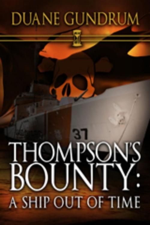 Cover of the book Thompson's Bounty: A Ship Out of Time by Duane Gundrum, Duane Gundrum