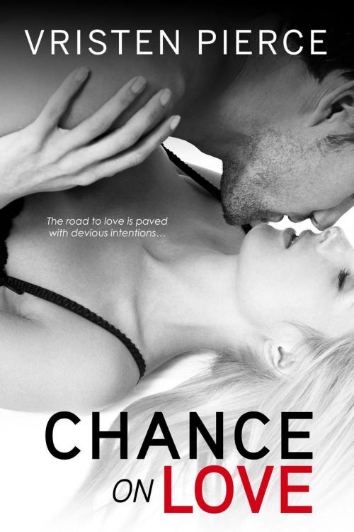 Cover of the book Chance on Love by Vristen Pierce, Vristen Pierce