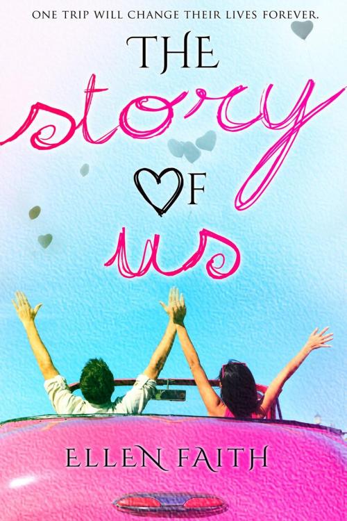 Cover of the book The Story of Us by Ellen Faith, Ellen Faith