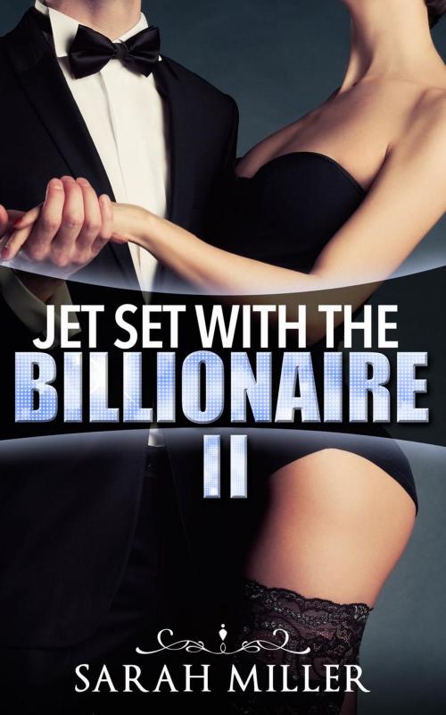 Cover of the book Jet Set With the Billionaire: Two by Sarah Miller, Sarah Miller