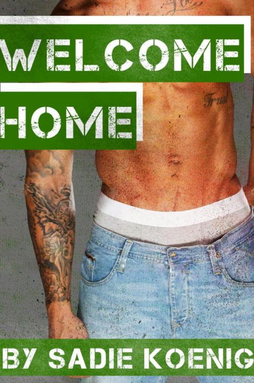 Cover of the book Welcome Home by Sadie Koenig, Sadie Koenig