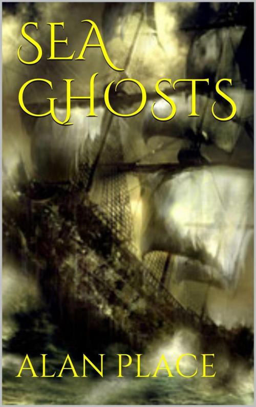 Cover of the book Sea Ghosts by Alan Place, Alan Place