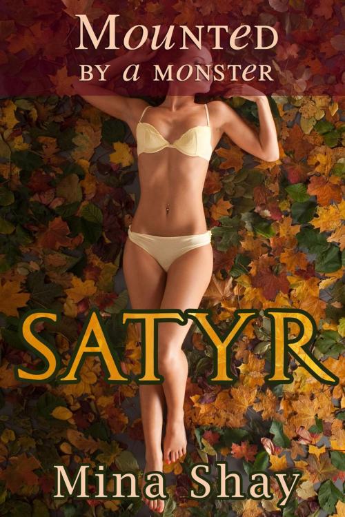 Cover of the book Mounted by a Monster: Satyr by Mina Shay, Mina Shay