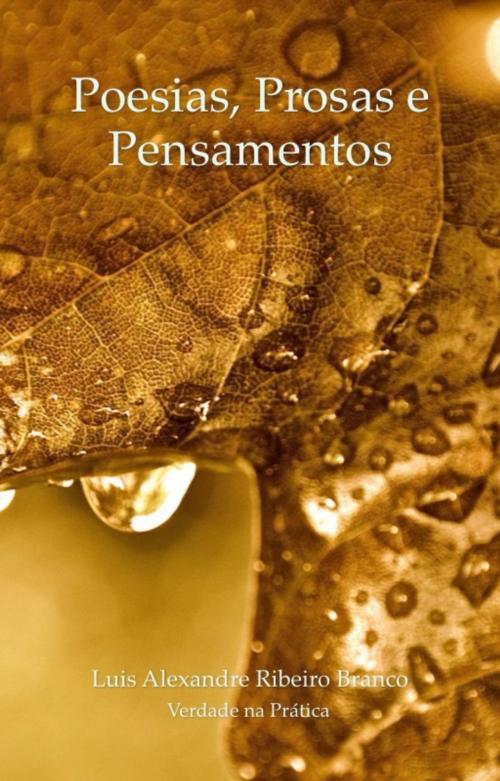 Cover of the book Poesias, Prosas e Pensamentos by Luis A R Branco, Luis A R Branco