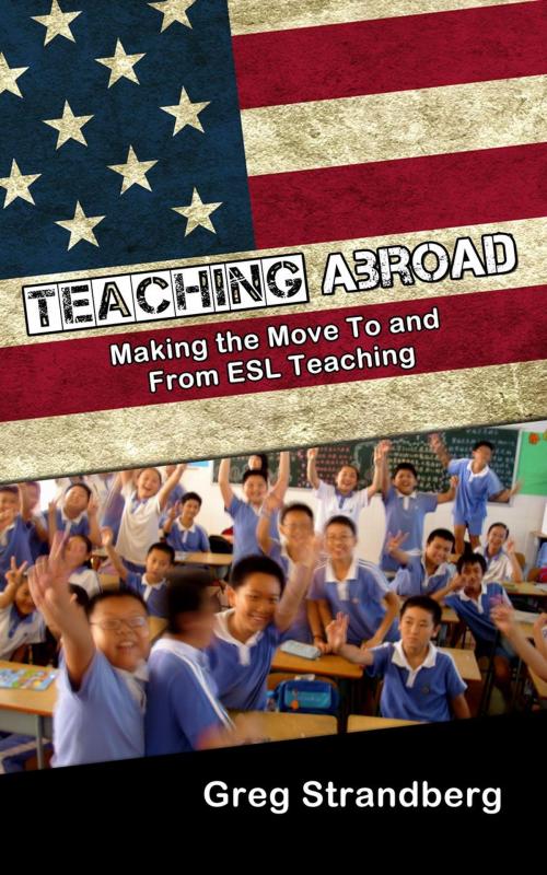 Cover of the book Teaching Abroad by Greg Strandberg, Greg Strandberg