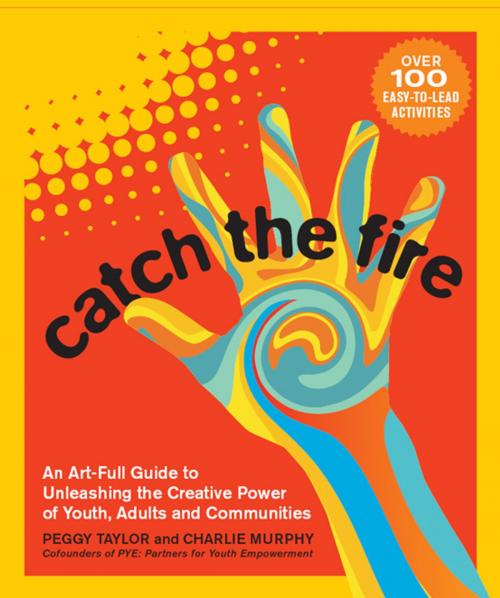 Cover of the book Catch the Fire by Peggy Taylor, Charlie Murphy, New Society Publishers