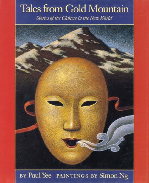 Cover of the book Tales from Gold Mountain by Paul Yee, Groundwood Books Ltd