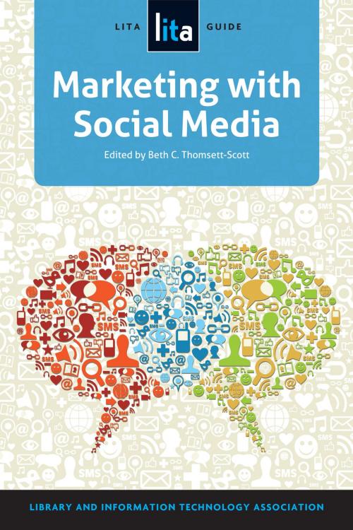 Cover of the book Marketing with Social Media by , American Library Association