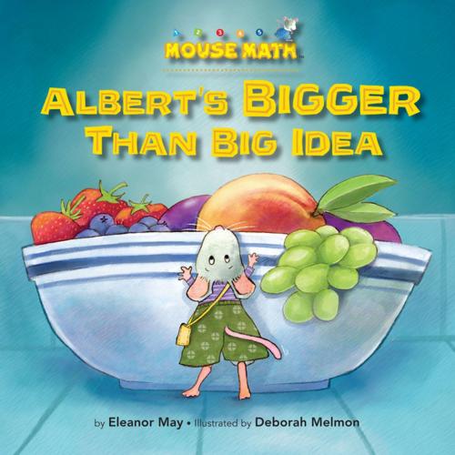 Cover of the book Albert's BIGGER Than Big Idea by Eleanor May, Kane Press