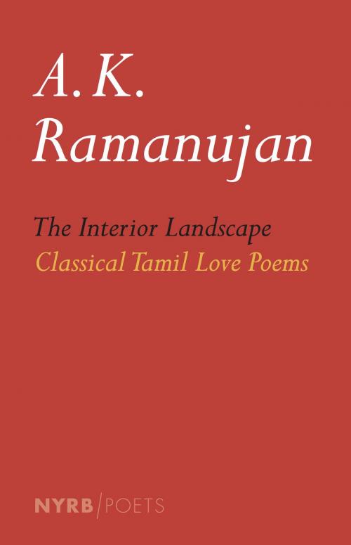 Cover of the book The Interior Landscape: Classical Tamil Love Poems by , New York Review Books
