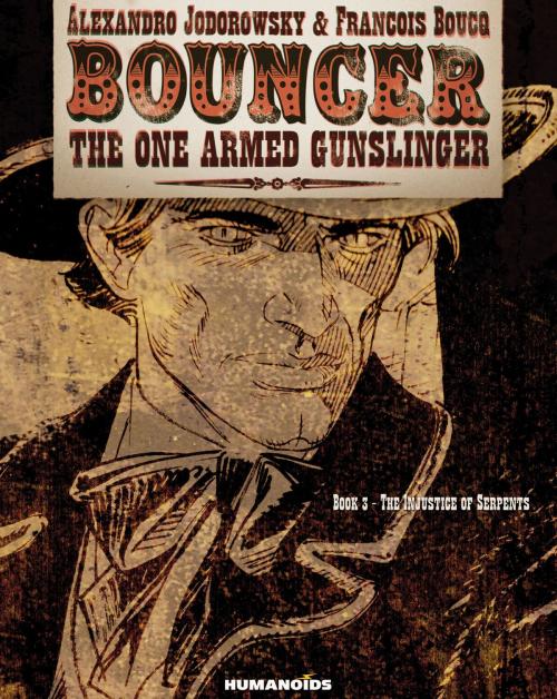 Cover of the book Bouncer #3 : The Injustice of Serpents by Alejandro Jodorowsky, François Boucq, Humanoids Inc