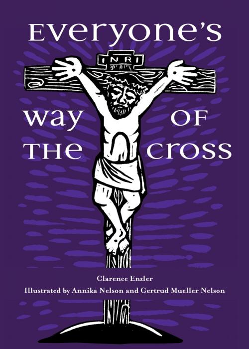 Cover of the book Everyone's Way of the Cross by Clarence Enzler, Annika Nelson, Gertrud Mueller Nelson, Ave Maria Press