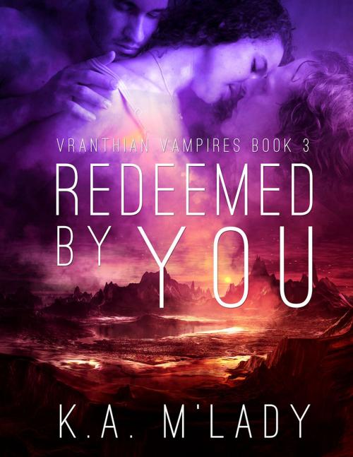 Cover of the book Redeemed By You by K.A. M'Lady, Mojocastle Press LLC