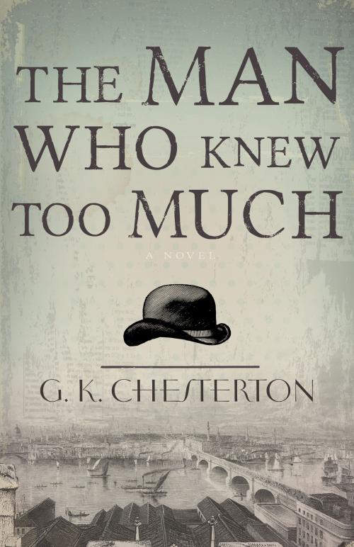 Cover of the book The Man Who Knew Too Much by G. K. Chesterton, Whitaker House