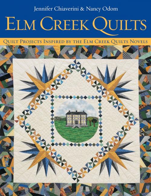 Cover of the book Elm Creek Quilts by Jennifer Chiaverini, Nancy Odom, C&T Publishing